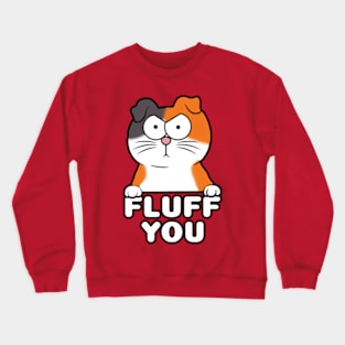 Fluff You Crewneck Sweatshirt